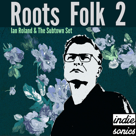 Roots Folk 2 by Ian Roland & The Subtown Set 표지