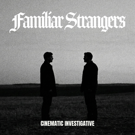 Familiar Strangers - Cinematic Investigative 표지