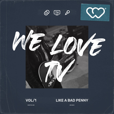 We Love TV - Like A Bad Penny 표지